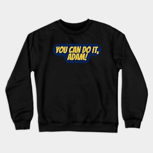 You Can Do It, Adam Crewneck Sweatshirt